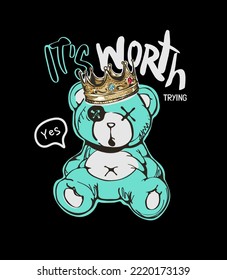 calligraphy slogan with graphic bear doll in king crown vector illustration on black background