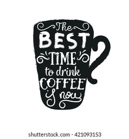 Calligraphy style coffee quote. Graphic design. Modern calligraphy style quote about coffee. Coffee lovers. Print with coffee. Coffee time.