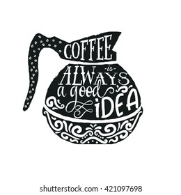 Calligraphy style coffee quote. Graphic design. Modern calligraphy style quote about coffee. Coffee lovers. Print with coffee. Coffee time.