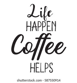 Calligraphy style Coffee shop promotion motivation. Graphic design lifestyle lettering. Sketch mug inspiration vector type. Quote coffee typography set. 