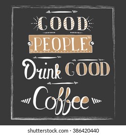 Calligraphy style quote about coffee - Do all things with coffee.  Can use for design cafe menu, handbags, cups, T-shirts. Written in white on a blackboard