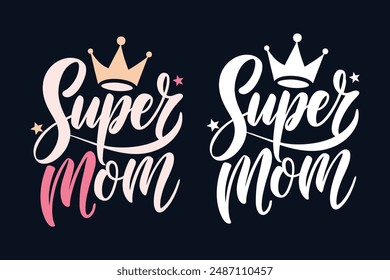 el texto de estilo caligráfico Super mamá con corona. para diseño de camiseta