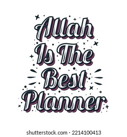 calligraphy style typography design with writing, Allah is the best planner