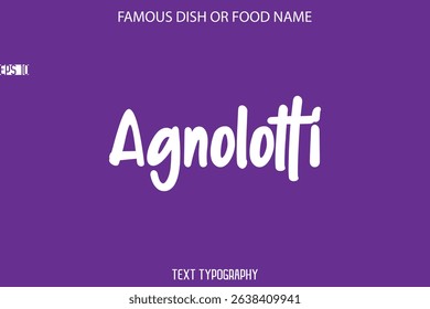Calligraphy Text Name Of Famous Food Or Dish Agnolotti