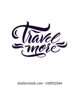 Calligraphy with text: Travel more.Typography card, image with lettering. Element for graphic design.