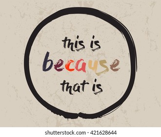 Calligraphy: This is because that is. Inspirational motivational quote. Meditation theme