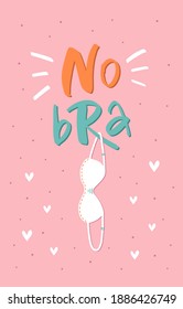 Calligraphy vector illustration of "No bra". Every element is isolated on pink background. Cute doodling letters. Concept of freedom, feminism, love and acceptance of your body, breast cancer survivor