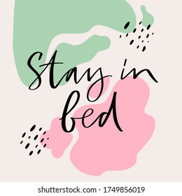 Calligraphy vector of Stay in bed. Every element is isolated. Flat illustration are on abstract trendy backgrounds. 