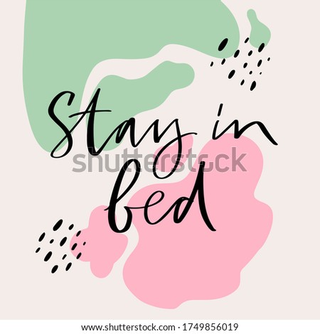 Calligraphy vector of Stay in bed. Every element is isolated. Flat illustration are on abstract trendy backgrounds. 