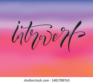 Calligraphy vector tex for sweet t-shirt design Introvert, feminine internet shop. Curve lettering for original collection, fashion brand. Hand sketched banner, print or decor souvenir. Eps 10