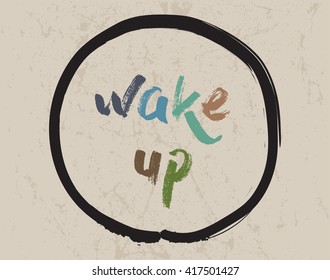 Calligraphy: Wake up. Inspirational motivational quote. Meditation theme.