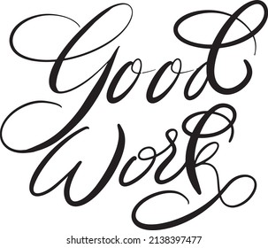 Calligraphy of word "good work" of vector design.  The ink handwriting style is full of energy and sense of flow. 