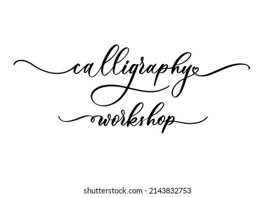 Calligraphy Workshop handwritten lettering. Modern calligraphy for poster, banner, advertising