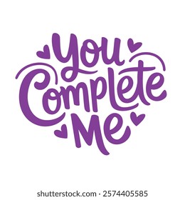 Calligraphy You Complete Me Heart, Romantic Lettering, Relationship Graphic