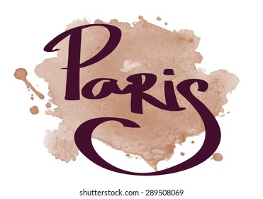 Calligraphy.Paris; handwritten city name, Isolated on watercolor background.