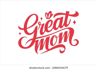 A calligraphy-style typography of the text "Great Mom," enhanced with a simple ornament, perfect for T-shirt design.