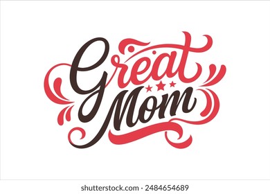 A calligraphy-style typography of the text "Great Mom," enhanced with a simple ornament, perfect for T-shirt design.
