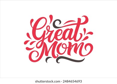 A calligraphy-style typography of the text "Great Mom," enhanced with a simple ornament, perfect for T-shirt design.