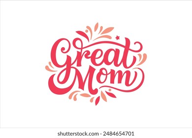 A calligraphy-style typography of the text "Great Mom," enhanced with a simple ornament, perfect for T-shirt design.