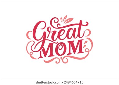 A calligraphy-style typography of the text "Great Mom," enhanced with a simple ornament, perfect for T-shirt design.