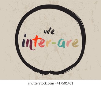 Calligraphy:We inter-are. Inspirational motivational quote. Meditation theme. 