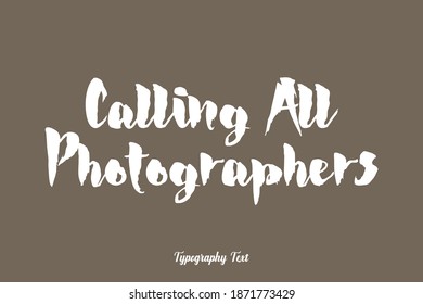 Calling All Photographers Bold Typeface Typography On Brown Background