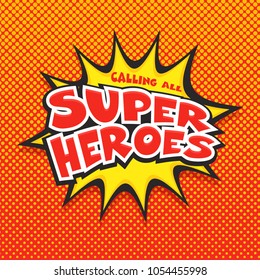 Calling all Super Heros, Pop-art background.