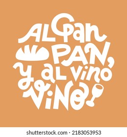 Calling the bread bread and the wine wine. Spanish saying about bread. Hand drawn lettering print for T-shirts, tote bags, mugs etc. Single color vector for cutting.