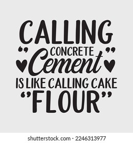 Calling Concrete Cement Is Like Calling Cake Flour