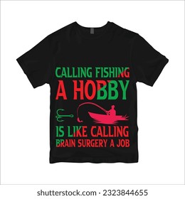 Calling fishing a hobby is like callingt-shirt design. Here You Can find and Buy t-Shirt Design. 
Digital Files for yourself, friends and family, or anyone who supports your Special Day and Occasions.