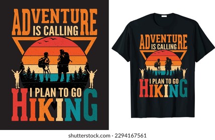 “ADVENTURE IS CALLING I PLAN TO GO HIKING” – Vintage Retro T-shirt Design and vector template.