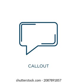 callout icon. Thin linear callout outline icon isolated on white background. Line vector callout sign, symbol for web and mobile
