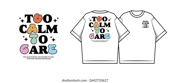 Too Calm to Care T-shirt Design - Retro Typography Apparel Creative streetwear concept vector graphic design