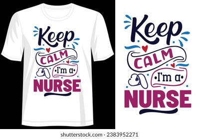 Calm And Caring Tee - 'Keep Calm I'm a Nurse' Trendy T-Shirt Design for Apparel, illustration, Groovy T-Shirt, typography, Premium Quality Wear, Artistic Expression