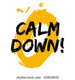 Calm Down (Brush Lettering Vector Illustration Design)