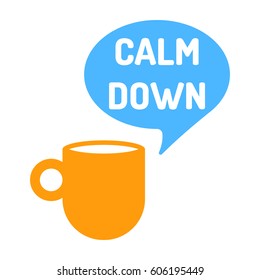Calm down. Cup of coffee icon. Vector illustration on white background.