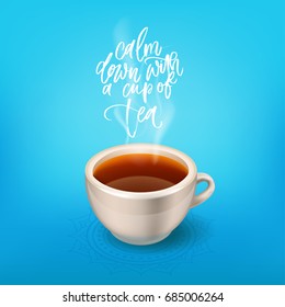 calm down with a cup of tea  - Hand drawn calligraphy