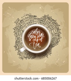 calm down with a cup of tea  - Hand drawn calligraphy