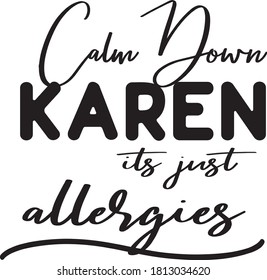 Calm down Karen Its Just Allergies Vector