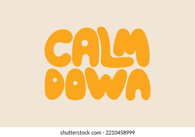 Calm Down. Lettering In Bold Groovy Font. Vector Illustration.