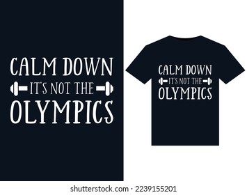 Calm Down It's Not the Olympics illustrations for print-ready T-Shirts design