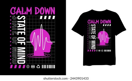 Calm Down State of Mind t-shirt design, streewear style t-shirt design vector for print. design vector illustration, quotes for t shirt, fashion t-shirt design