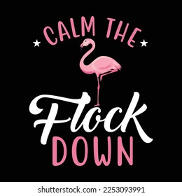 Calm The Flock Down Pink Flamingos Funny