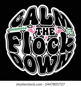 
Calm the flock down T shirt Design Lover