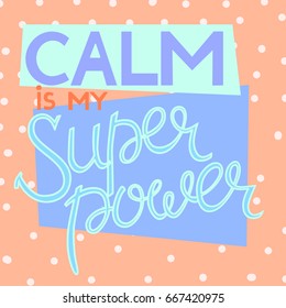 Calm is my superpower