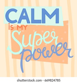 Calm is my superpower