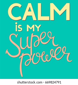 Calm is my superpower