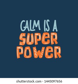 Calm Is A Super Power - hand lettering composition