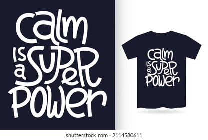 Calm Is A Super Power Hand Lettering Art For T Shirt