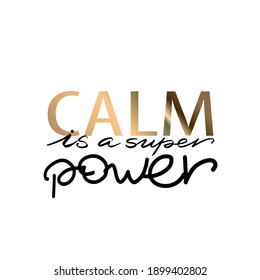 calm is a superpower. Quotes about meditation in english. Lettering on white background.